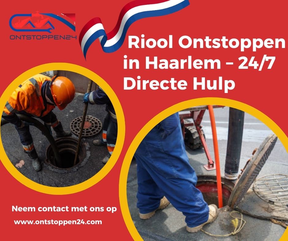 🚨 Riool Ontstoppen in Haarlem – 24/7 Directe Hulp