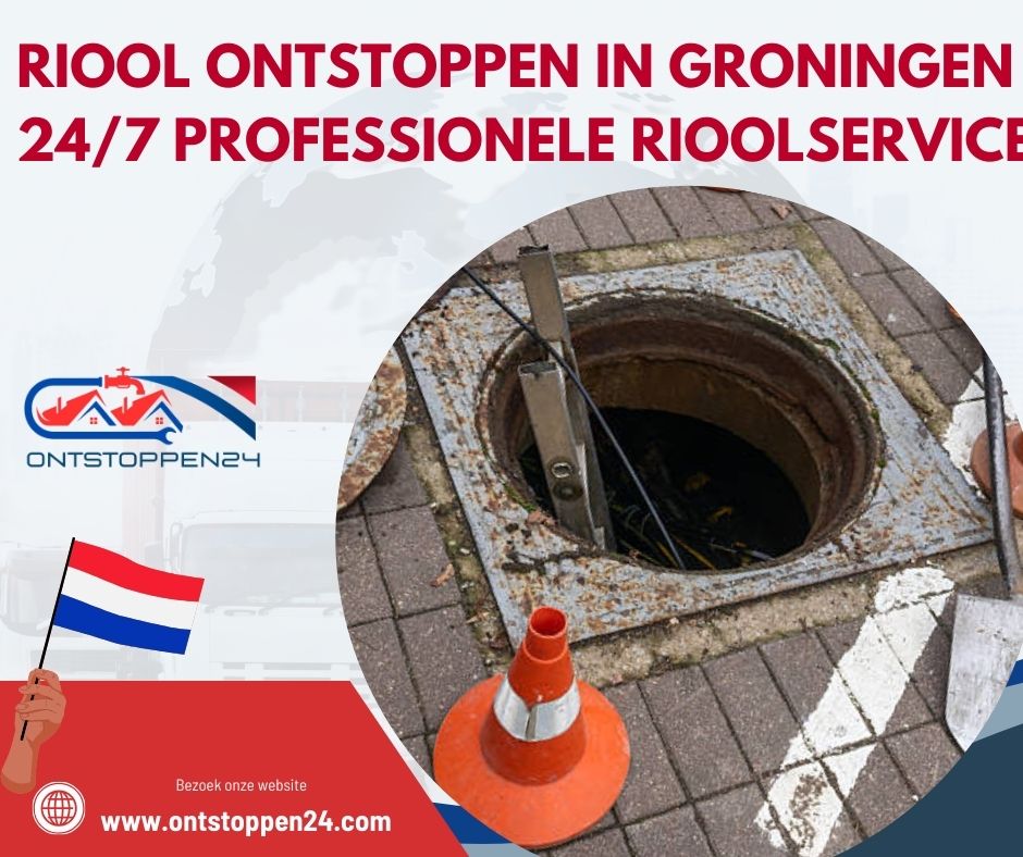 Riool Ontstoppen in Groningen – 24/7 Professionele Rioolservice