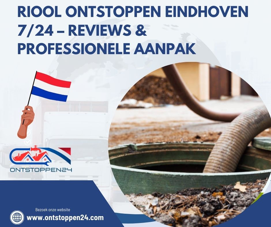 Riool Ontstoppen Eindhoven 7/24 – Reviews & Professionele Aanpak