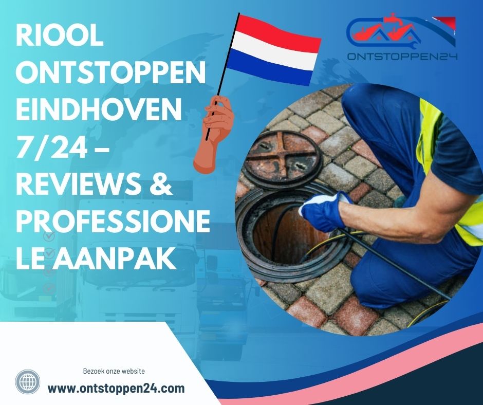 Riool Ontstoppen Eindhoven 7/24 – Reviews & Professionele Aanpak