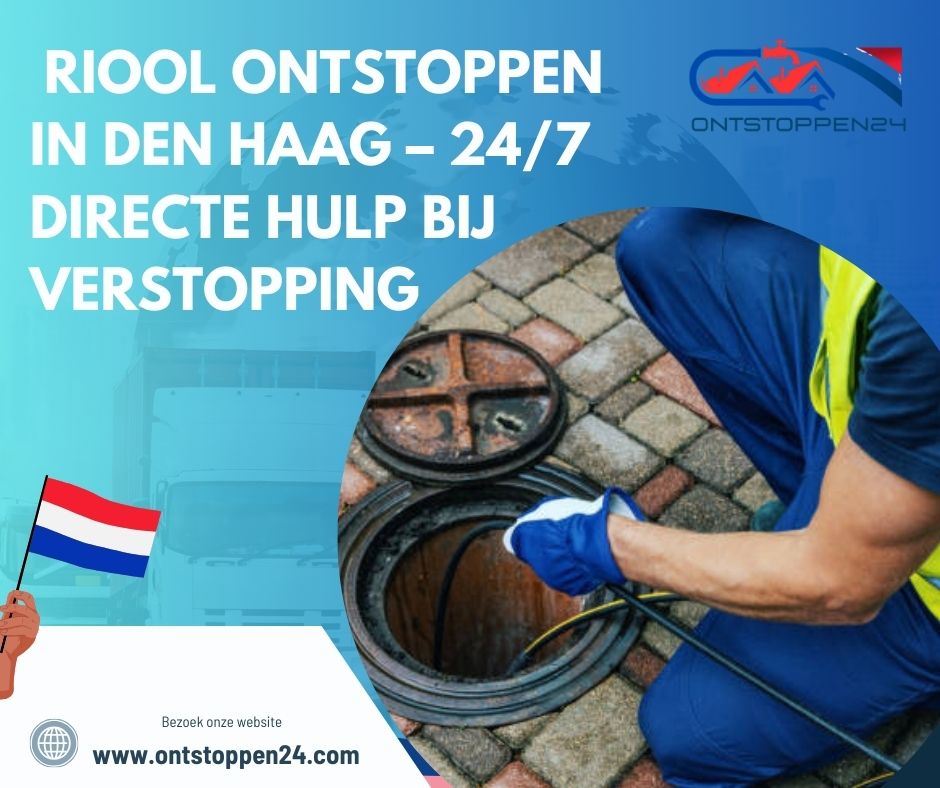 🚨 Riool Ontstoppen in Den Haag – 24/7 Directe Hulp bij Verstopping