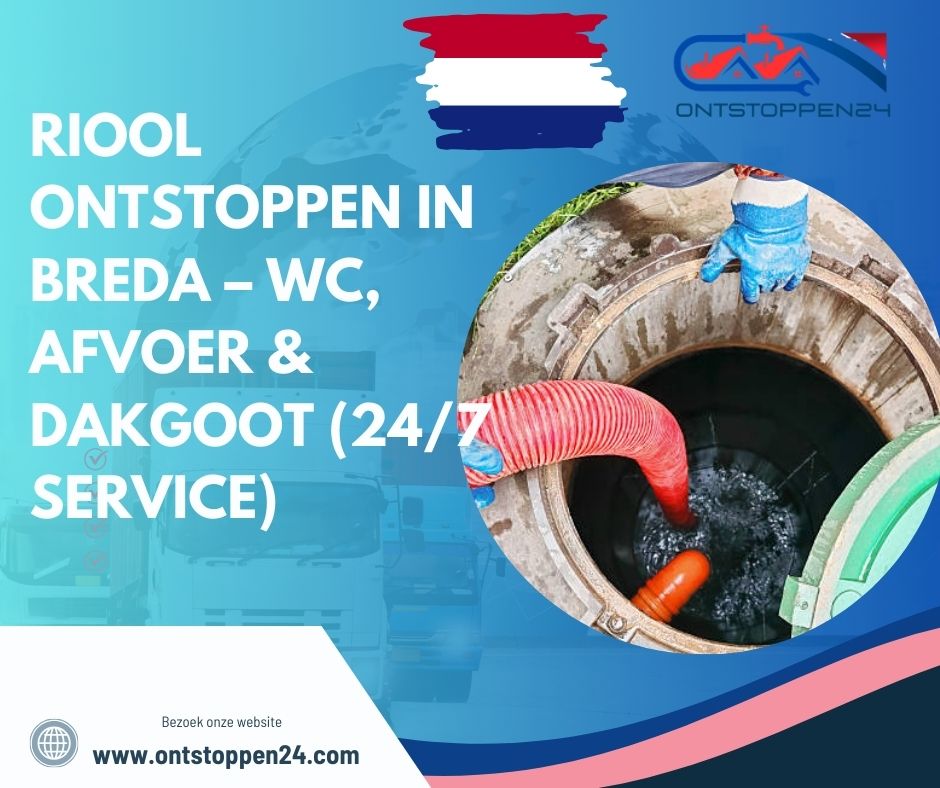 Riool Ontstoppen in Breda – WC, Afvoer & Dakgoot (24/7 Service)