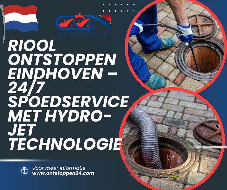 Riool Ontstoppen Eindhoven – 24/7 Spoedservice met Hydro-Jet Technologie