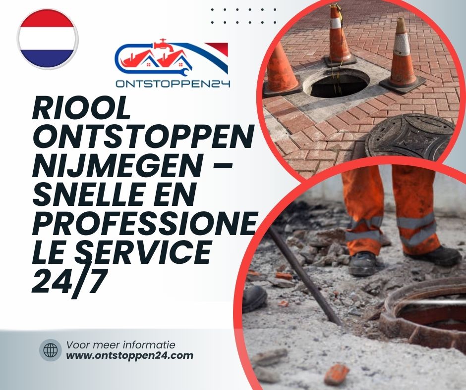 Riool Ontstoppen Nijmegen – Snelle en Professionele Service 24/7